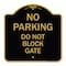 Signmission Designer Series No Parking Do Not Block Gate, Black & Gold Aluminum Sign, 18" x 18", BG-1818-23812 A-DES-BG-1818-23812 - alternate 1